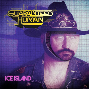 Guaranteed Human by Ice Island