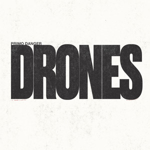 Drones by Primo Danger