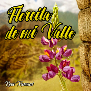 Florcita de Mi Valle by Rosa Mamani