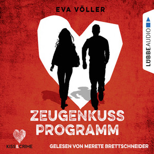 Zeugenkussprogramm [Kiss & Crime, Band 1 (Ungekürzt)]