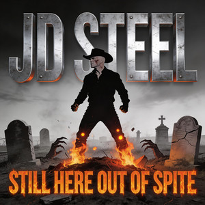 Still Here Out of Spite by JD Steel