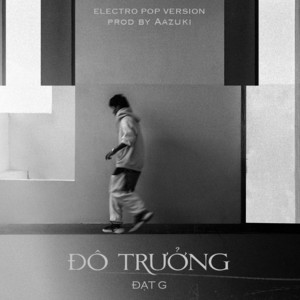 Đô Trưởng (Electro Pop Version) by Đạt G