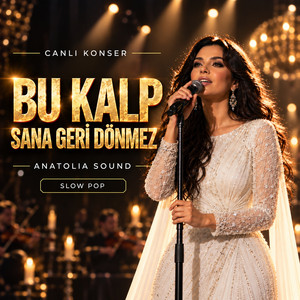 Bu Kalp Sana Geri Dönmez - Live by Anatolia Sound