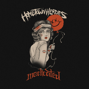 Medicated by Hometown Heroes
