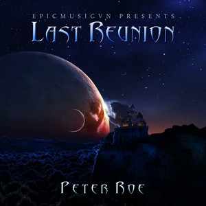 Last Reunion: Epicmusicvn Series by Peter Roe