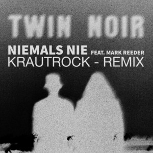 Niemals nie - Krautrock Remix by Twin Noir, Mark Reeder