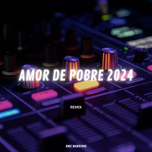 Amor De Pobre 2024 - Remix by Rmx Warriors