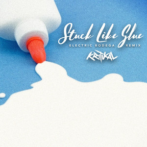 Stuck Like Glue (Electric Bodega Remix)