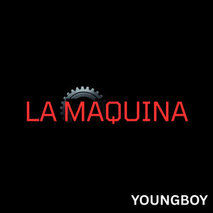 LA MAQUINA by YOUNGBOY