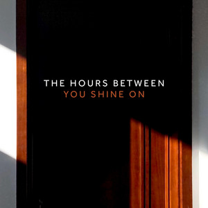 You Shine On by The Hours Between