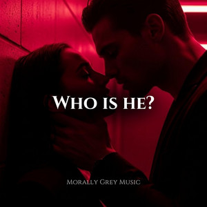 Who is he? by Morally Grey Music