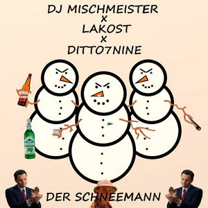 DJ Mischmeister, Lakost & Ditto7Nine - Der Schneemann