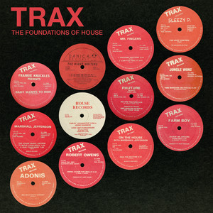 Trax: The Foundations of House - Compilation by Various Artists