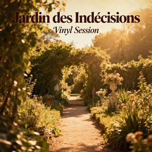 Jardin des indécisions by VINYL SESSION