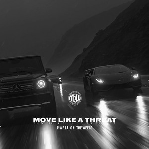 MOVE LIKE A THREAT (MOW) by MAFIA ON WHEELS