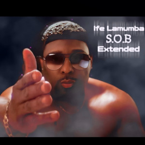 S.O.B - Extended by Ife Lamumba