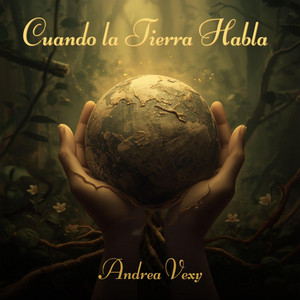 Cuando la Tierra Habla by Andrea Vexy