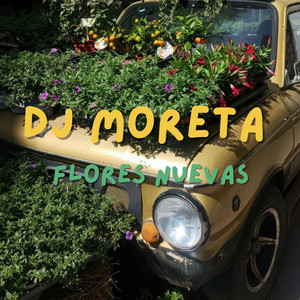Flores Nuevas by Dj Moreta