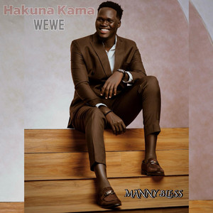 MANNY BLESS - HAKUNA KAMA WEWE