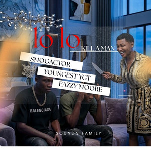 LO LO (kill a man) by Smogactor, Eazzy Moore, Youngest YGT