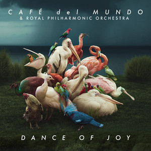 Dance of Joy - Symphonic by Café del Mundo, Royal Philharmonic Orchestra