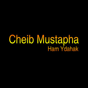 Cheib Mustapha - Ham Ydahak