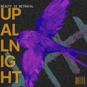 Up All Night by Beauty Is Betrayal