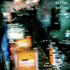 Better Before by RXTTO