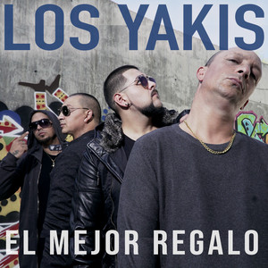 Los Yakis - El Mejor Regalo