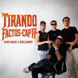 CAP IV - TIRANDO FACTOS by Unos Music, Bigg Danny