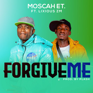 Forgive Me by Moscah ET, Lixious Zm