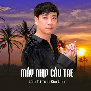 Lâm Trí Tú - Mấy Nhịp Cầu Tre