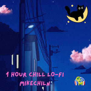 1 Hour Chill Lo-fi mikechiln