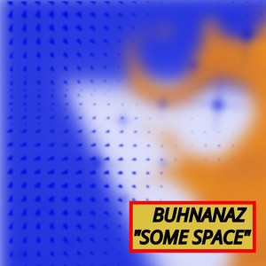 Some Space by Buhnanaz