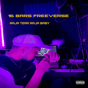 16 Bars Freeverse by Raja (Tera Raja Baby)