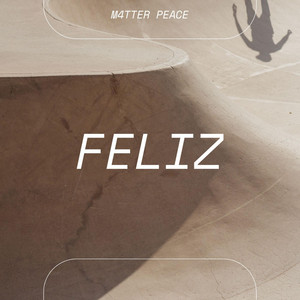 FELIZ by M4tter Peace