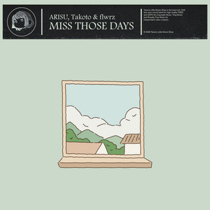 Miss Those Days by ARISU, Takoto, flwrz