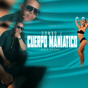 Cuerpo Maniatico by Combo J