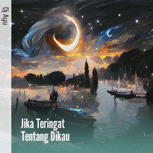 Jika Teringat Tentang Dikau by DJ Ayu