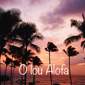 Mautoatasi Asuao - O Lou Alofa