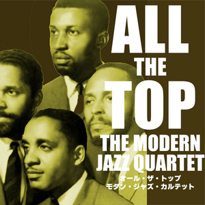 オール・ザ・トップ モダン・ジャズ・カルテット - Album by The