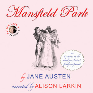 Mansfield Park - with Opinions on the Novel from Austen's Family and Friends (Unabridged)
