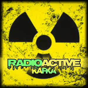RadioActive by KAFKA