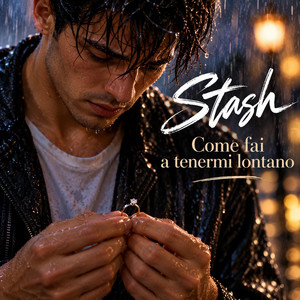 Come fai a tenermi lontano by Stash