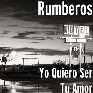 Rumberos - Yo Quiero Ser Tu Amor