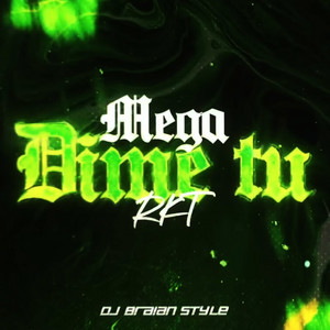 Mega Dime Tú RKT by DJ BRAIAN STYLE