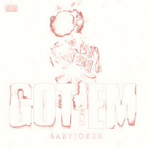 GOT EM by Baby Joker