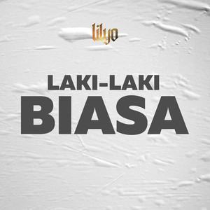 Laki-laki Biasa by LILYO