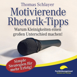 Motivierende Rhetorik-Tipps (Warum Kleinigkeiten einen großen Unterschied machen!)