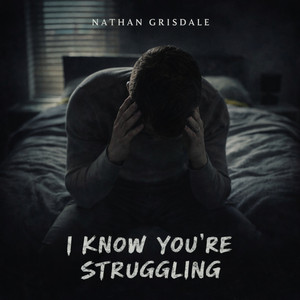 I Know You're Struggling